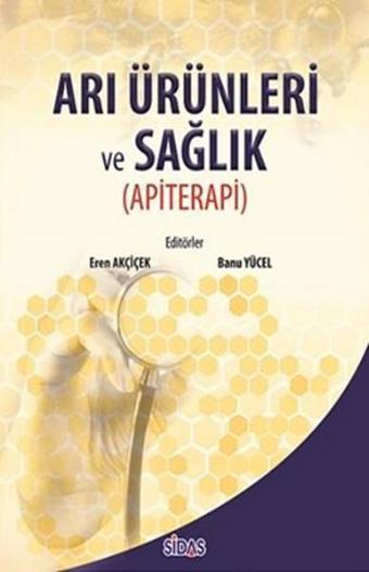 Arı Ürünleri ve Sağlık - Apiterapi - Kolektif  - Sidas Yayınları