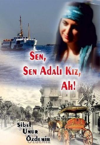 Sen Sen Adalı Kız Ah! - Sibel Unur Özdemir - Ürün Yayınları