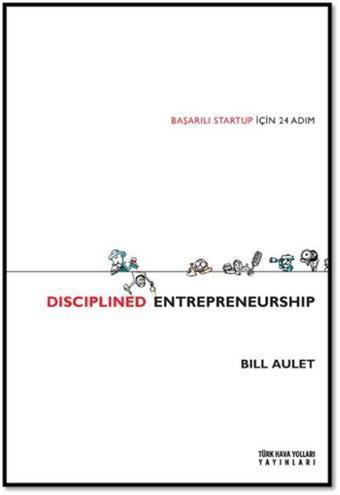 Disciplined Entrepreneurship - Bill Aulet - Türk Hava Yolları Yayınları