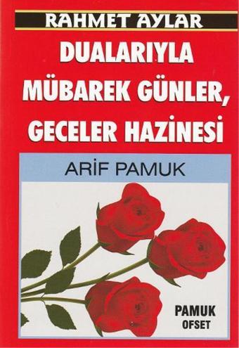 Rahmet Aylar Dualarıyla Mübarek Günler Geceler Hazinesi - Arif Pamuk - Pamuk Yayıncılık