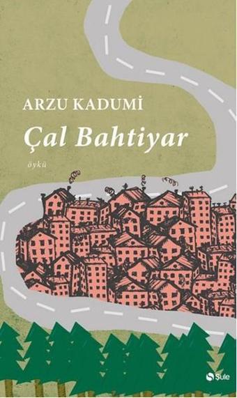 Çal Bahtiyar - Arzu Kadumi - Şule Yayınları