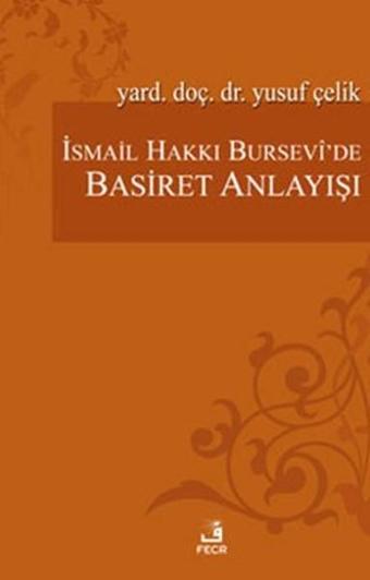 İsmail Hakkı Bursevi'de Basiret Anlayışı - Yusuf Çelik - Fecr Yayınları