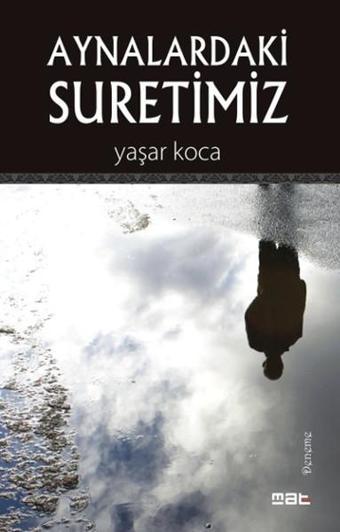 Aynalardaki Suretimiz - Yaşar Koca - Mat Kitap