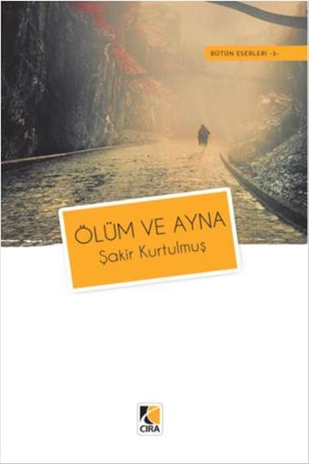Ölüm ve Ayna - Şakir Kurtulmuş - Çıra Yayınları