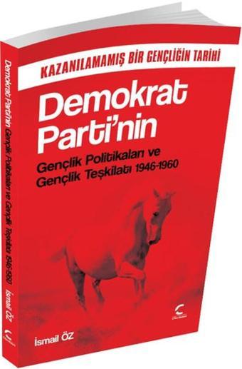 Demokrat Parti'nin Gençlik Politikaları ve Gençlik Teşkilatı 1946-1960 - İsmail Öz - C Planı