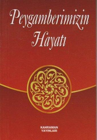 Peygamberimizin Hayatı - A. Cude'es-Sehbar - Kahraman Yayınları