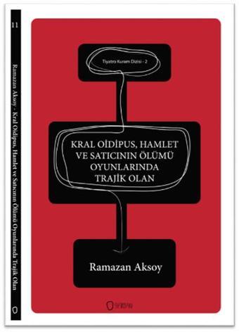 Tiyatro Kuram Dizisi 2 - Kral Oidipus Hamlet ve Satıcının Ölümü Oyunlarında Trajik Olan - Ramazan Aksoy - Sıfırdan Yayınları