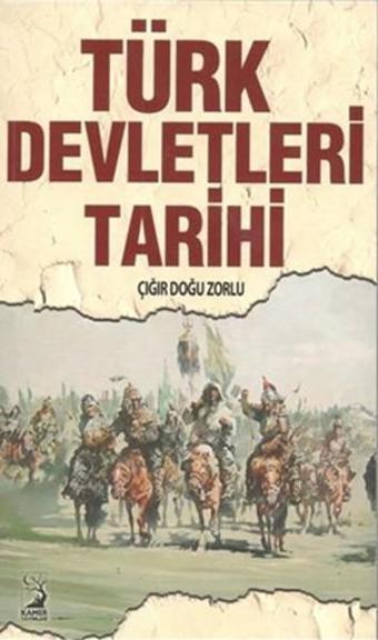 Türk Devletleri Tarihi - Çığır Doğu Zorlu - Kamer Yayınları