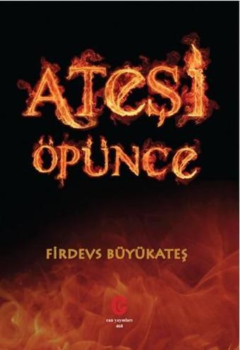 Ateşi Öpünce - Firdevs Büyükateş - Can Yayınları (Ali Adil Atalay)