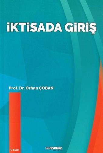 İktisada Giriş - Orhan Çoban - Atlas Akademi Yayınları