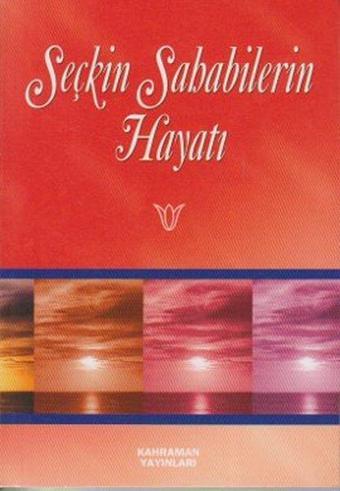Seçkin Sahabilerin Hayatı - Hasan Kaluç - Kahraman Yayınları
