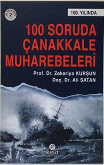 100 Soruda Çanakkale Muharebeleri - Zekeriya Kurşun - Rumuz Yayınevi