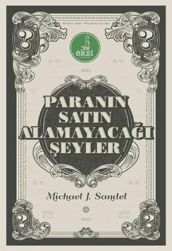 Paranın Satın Alamayacağı Şeyler - Michael J. Sandel - Eksi Kitaplar