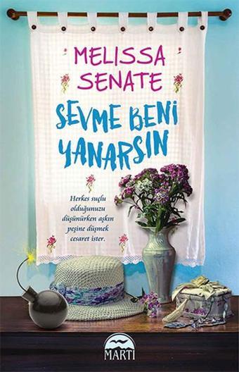 Sevme Beni Yanarsın - Melissa Senate - Martı Yayınları Yayınevi