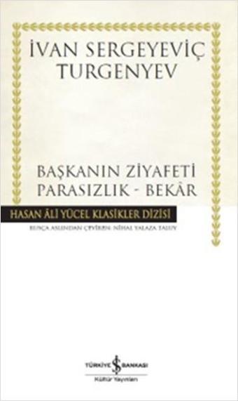 Başkanın Ziyafeti-Parasızlık-Bekr - Ivan Sergeyeviç Turgenyev - İş Bankası Kültür Yayınları