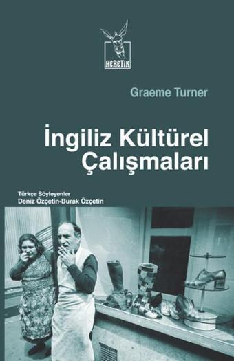 İngiliz Kültürel Çalışmaları - Graeme Turner - Heretik Yayıncılık