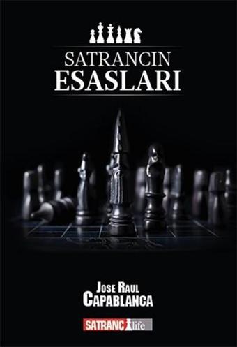 Satrancın Esasları - Jose Raul Capablanca - Satranç Life