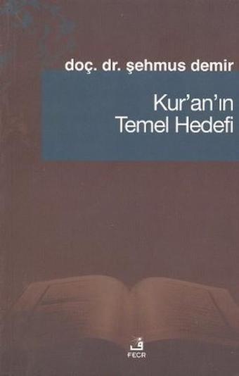 Kur'an'ın Temel Hedefi - Şehmus Demir - Fecr Yayınları