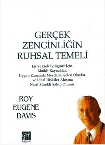 Gerçek Zenginliğin Ruhsal Temeli - Roy Eugene Davis - Gazi Kitabevi