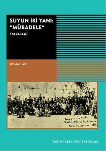 Suyun İki Yanı Mübadele - Kemal Arı - Tarih Vakfı Yurt Yayınları