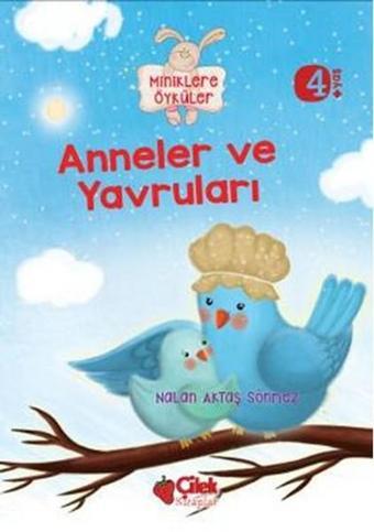 Anneler ve Yavruları - Nalan Aktaş Sönmez - Çilek Kitaplar