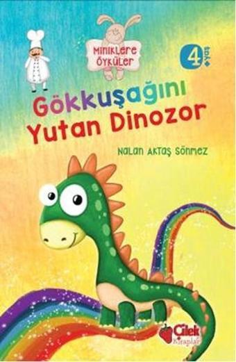 Gökkuşağını Yutan Dinozor - Nalan Aktaş Sönmez - Çilek Kitaplar