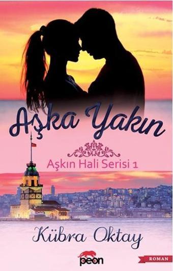 Aşka Yakın - Kübra Oktay - Peon Yayınları