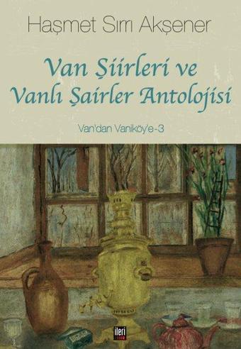 Van Şiirleri ve Vanlı Şairler Antolojisi - Haşmet Sırrı Akşener - İleri Yayınları