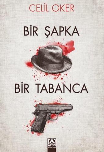 Bir Şapka Bir Tabanca - Celil Oker - Altın Kitaplar