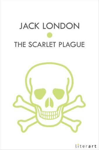 The Scarlet Plague - Jack London - Literart Yayınları