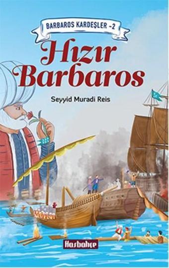 Hızır Barbaros - Seyyid Muradi Reis - Hasbahçe
