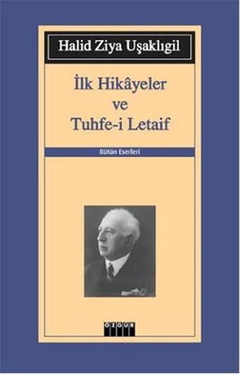 İlk Hikayeler ve Tuhfe-i Letaif - Halid Ziya Uşaklıgil - Özgür Yayınları