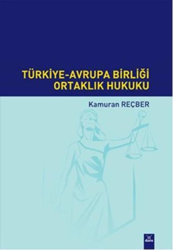 Türkiye-Avrupa Birliği Ortaklık Hukuku - Kamuran Reçber - Dora Yayıncılık