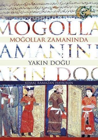 Moğollar Zamanında Yakın Doğu - Kemal Ramazan Haykıran - Ötüken Neşriyat