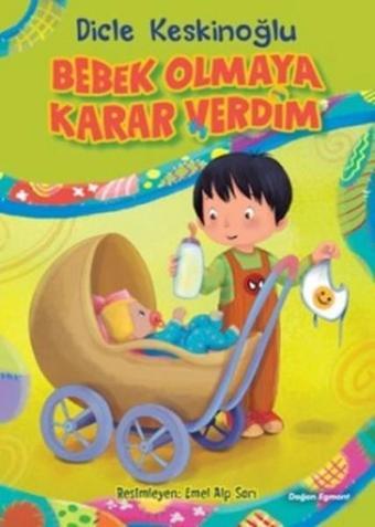 Bebek Olmaya Karar Verdim - Dicle Keskinoğlu - Doğan ve Egmont Yayıncılık