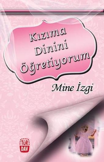 Kızıma Dinini Öğretiyorum - Mine İzgi - Türdav Yayınları