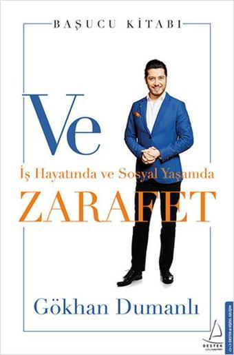 Ve Zarafet-İş Hayatında ve Sosyal Y - Gökhan Dumanlı - Destek Yayınları