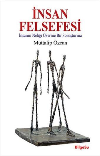 İnsan Felsefesi - Muttalip Özcan - Bilgesu Yayıncılık