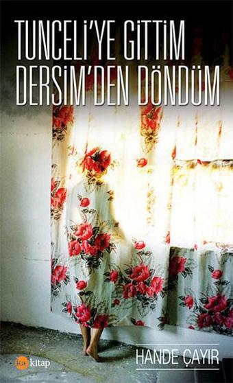 Tunceli'ye Gittim Dersim'den Döndüm - Hande Çayır - Ka Kitap