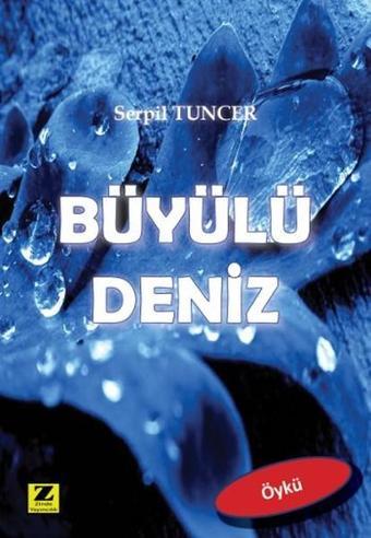 Büyülü Deniz - Serpil Tuncer - Zinde Yayınevi