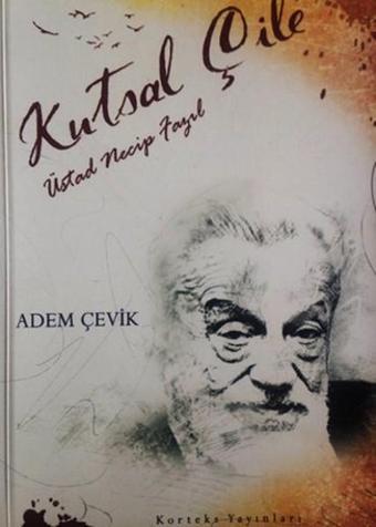 Kutsal Çile Üstad Necip Fazıl - Korteks YAyınları