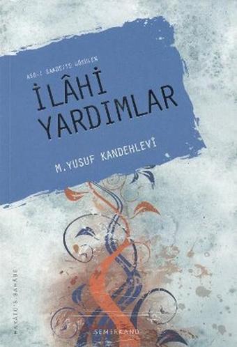 İlahi Yardımlar - Muhammed Yusuf Kandehlevi - Semerkand Yayınları