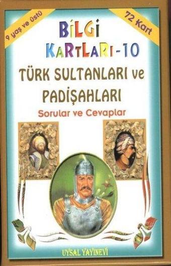 Bilgi Kartları 10 - Türk Sultanları ve Padişahları Sorular ve Cevaplar - Asım Uysal - Uysal Yayınevi