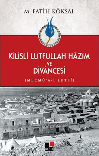 Kilisli Lutfullah Hazım ve Divançesi - Kesit Yayınları