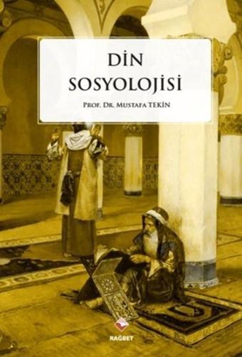 Din Sosyolojisi - Mustafa Tekin - Rağbet Yayınları