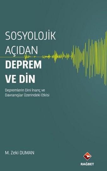 Sosyolojik Açıdan Deprem ve Din - M. Zeki Duman - Rağbet Yayınları