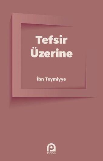 Tefsir Üzerine - İbn Teymiyye - Pınar Yayıncılık