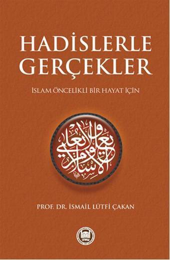 Hadislerle Gerçekler - İsmail Lütfi Çakan - M. Ü. İlahiyat Fakültesi Vakfı Yayı