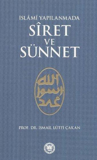 İslami Yapılanmada Siret ve Sünnet - İsmail Lütfi Çakan - M. Ü. İlahiyat Fakültesi Vakfı Yayı