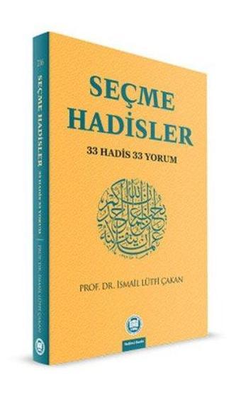 Seçme Hadisler - İsmail Lütfi Çakan - M. Ü. İlahiyat Fakültesi Vakfı Yayı